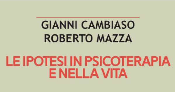 Le ipotesi in psicoterapia e nella vita