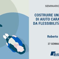 “PENSARE PER IPOTESI” NELL’INTERVENTO SOCIALE: COME COSTRUIRE UNA RELAZIONE DI AIUTO CARATTERIZZATA DA FLESSIBILITÀ E APERTURA