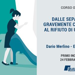 DALLE SEPARAZIONI GRAVEMENTE CONFLITTUALI AL RIFIUTO DI UN GENITORE