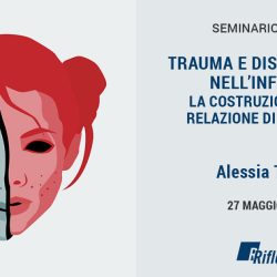 Trauma e dissociazione nell’infanzia: la costruzione di una relazione di sicurezza per una cura efficace